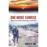 One More Sunrise: Memoir of a Combat Infantryman in Viet Nam