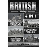 British History: 4 In 1 History Of England, Scotland, Wales And Northern Ireland