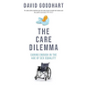 The Care Dilemma: Caring Enough in the Age of Sex Equality (FT BOOK OF THE YEAR)