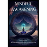 Mindful Awakening: Spiritual Growth, Self Improvement,