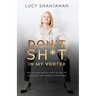 Don't Sh*t In My Vortex: How to create massive shifts in your life and attract your soulmate relationship