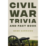 Civil War Trivia and Fact Book: The Ultimate Resource Mastering the History of America's War Between the States