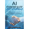 AI SUPERSALES Recruiter: Unleashing AI and the Power of a Validated Predictor of Sales Performance