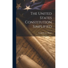 The United States Constitution Simplified