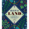 Held by the Land: A Guide to Indigenous Plants for Wellness