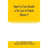 Reports of cases decided in the Court of Probate and in the Court for Divorce and Matrimonial Causes (Volume I) From Hil. T. 1858 To Hil. Vac. 1860.