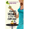 Chaos, Desire & a Kick-Ass Cupcake