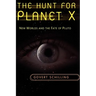 The Hunt for Planet X: New Worlds and the Fate of Pluto