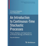 An Introduction to Continuous-Time Stochastic Processes: Theory, Models, and Applications to Finance, Biology, and Medicine