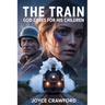 The Train: God Cares for His Children