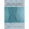 Collective Bargaining Preparation Essentials (revised): The Handbook