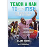 Teach A Man to Fish: Good News For the World's Poorest
