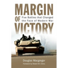 Margin of Victory: Five Battles That Changed the Face of Modern War