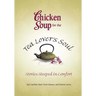 Chicken Soup for the Tea Lover's Soul: Stories Steeped in Comfort