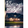 Blessings In Disguise: When Life Takes A Turn For The Worse