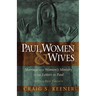 Paul, Women, & Wives: Marriage and Women's Ministry in the Letters of Paul