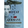 Defeat of Nazi Germany: Flying with the 453rd Bomb Group in 1945