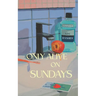 Only Alive on Sundays: A Novella