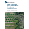 Global Plantations in the Modern World: Sovereignties, Ecologies, Afterlives