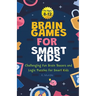 Gifts for 12 year Old Boy: Brain Games For Smart Kids: Brain Games For Smart Kids Stocking Stuffers: Perfectly Logical and Challenging Brain Teasers a