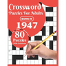 Crossword Puzzles For Adults: Born In 1947: Crossword Puzzle Book For All Word Games Fans Seniors And Adults With Large Print 80 Puzzles And Solutio