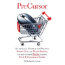 Pre Cursor: All the Legal, Technical and Practical Short Cuts and Trade Secrets You Need to Know Before Starting Your E-Commerce Empire