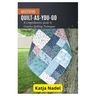 Mastering Quilt-As-You-Go: A Comprehensive Guide to Creative Quilting Techniques