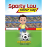 Sporty Lou - Coloring Book: Soccer King (multicultural book series for kids 3-to-6-years old)