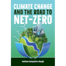 CLIMATE CHANGE and the road to NET-ZERO: Science - Technology - Economics - Politics