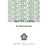 Creative Caring: : -The Vita-Living Story-