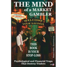The Mind of a Market Gambler.: This book is your STOP-LOSS. Mental and Financial Traps That Destroy Traders.