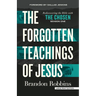 The Forgotten Teachings of Jesus: Rediscovering the Bible with the Chosen: Season One