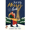 Just My Merry Luck: A Festive Romantic Comedy Novella