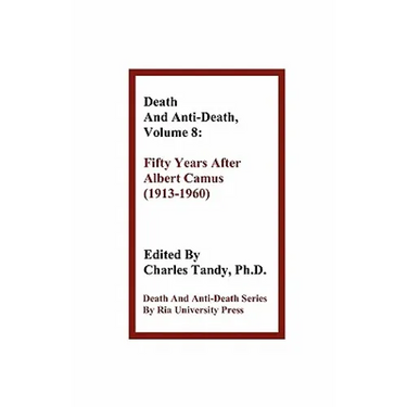 Death and Anti-Death, Volume 8: Fifty Years After Albert Camus (1913-1960)