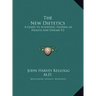 The New Dietetics: A Guide to Scientific Feeding in Health and Disease V2