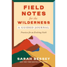 Field Notes for the Wilderness: A Guided Journal: Practices for an Evolving Faith