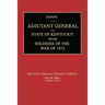 Report of the Adjutant General of the State of Kentucky: Soldiers of the War of 1812., with a New Added Index.