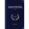 The Last Journals of David Livingstone, in Central Africa; Volume 1