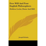 Free Will And Four English Philosophers: Hobbes, Locke, Hume And Mill
