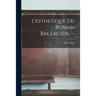 L'esthetique Du Roman Balzacien. --