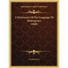 A Dictionary Of The Language Of Shakespeare (1868)