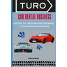 Turo Car Rental Business: A Guide to Creating and Growing a Six Figurecar Business
