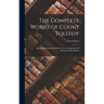 The Complete Works of Count Tolstoy: The Kingdom of God Is Within You; Christianity and Patriotism; Miscellanies