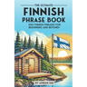 The Ultimate Finnish Phrase Book: 1001 Finnish Phrases for Beginners and Beyond!