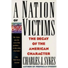 A Nation of Victims: The Decay of the American Character