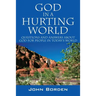 God in a Hurting World: Questions and Answers about God for People in Today's World