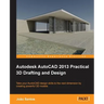 Autodesk AutoCAD 2013 Practical 3D Drafting and Design