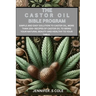 The Castor Oil Bible Program: Simple and easy solution to caster oil, more than 100+ recipes of castor oil to bring your natural beauty and healthy