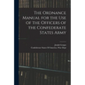 The Ordnance Manual for the use of the Officers of the Confederate States Army