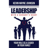 Leadership with a Servant's Heart: Your Role as a Leader in Your Family